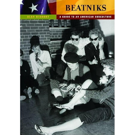 Guides to Subcultures and Countercultures: Beatniks : A Guide to an American Subculture (Hardcover)