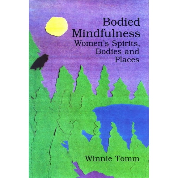 Bodied Mindfulness: Women's Spirits, Bodies and Places, (Paperback)