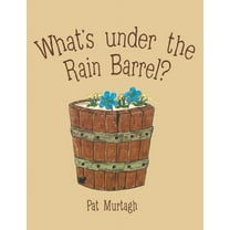 What?s Under the Rain Barrel?