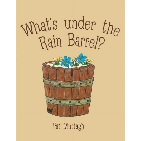 What's Under the Rain Barrel?, (Paperback)