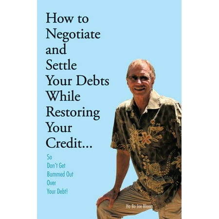 How to Negotiate and Settle Your Debts While Restoring Your Credit... - (Best Way To Settle Debt)