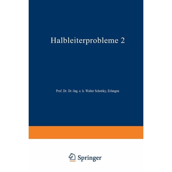Advances in Solid State Physics Halbleiterprobleme: Band II: In Referaten Des Halbleiterausschusses Des Verbandes Deutscher Physikalischer Gesellschafte, Book 2, (Paperback)
