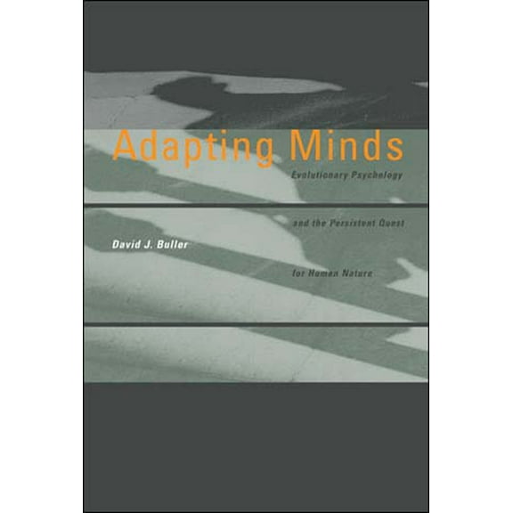 Adapting Minds: Evolutionary Psychology and the Persistent Quest for Human Nature, (Paperback)