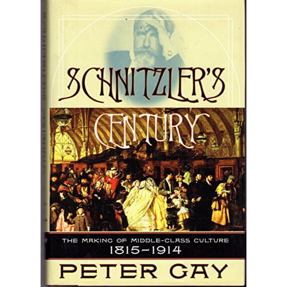 Pre-Owned Schnitzler's Century: The Making of Middle-Class Culture, 1815-1914 (Hardcover) 0393048934 9780393048933