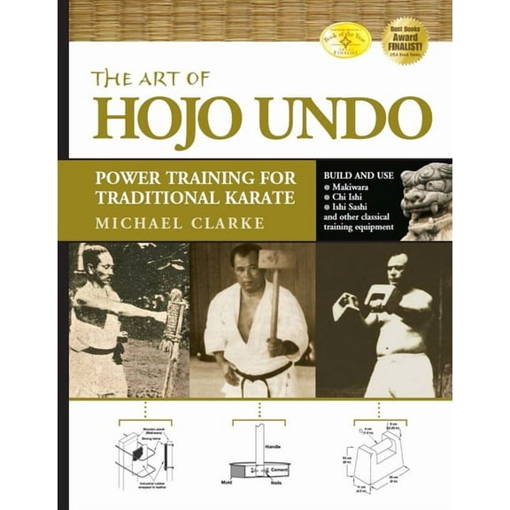 The Art of Hojo Undo: Power Training for Traditional Karate, (Paperback)