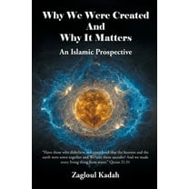 Why We Were Created And Why It Matters: An Islamic Prospective, (Paperback)