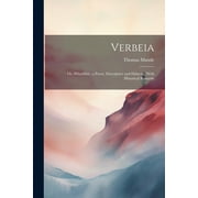 Verbeia; Or, Wharfdale, a Poem, Descriptive and Didactic, With Historical Remarks (Paperback)