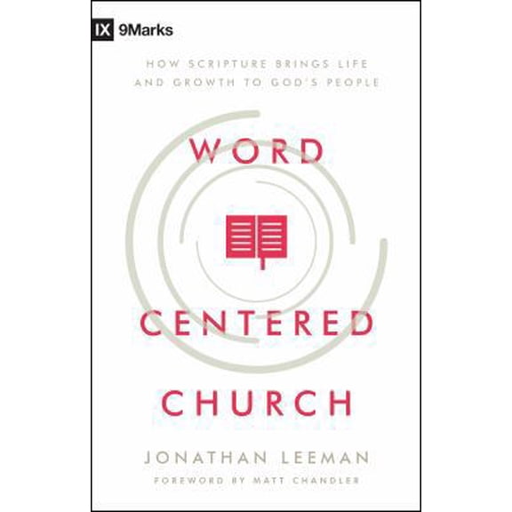 Pre-Owned Word-Centered Church: How Scripture Brings Life and Growth to God's People (Paperback) 0802415598 9780802415592