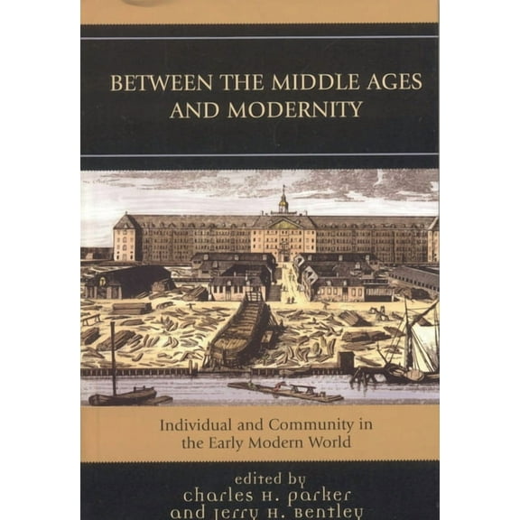 Between the Middle Ages and Modernity: Individual and Community in the Early Modern World, (Paperback)