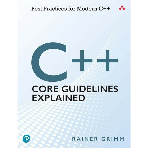 C Core Guidelines Explained: Best Practices for Modern C , (Paperback)