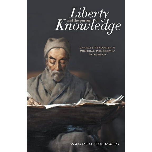 Liberty and the Pursuit of Knowledge: Charles Renouvier's Political Philosophy of Science, (Hardcover)