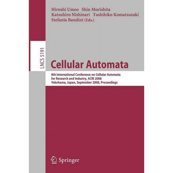 Cellular Automata: 8th International Conference on Cellular Automata for Research and Industry, Acri 2008, Yokohama, Jap, (Paperback)