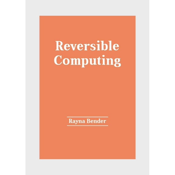 Reversible Computing, (Hardcover)
