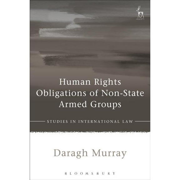 Studies in International Law Human Rights Obligations of Non-State Armed Groups, (Paperback)