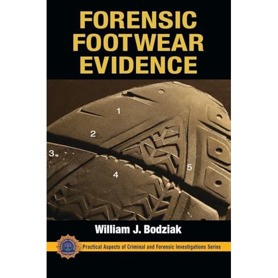 Pre-Owned Forensic Footwear Evidence: Detection, Recovery and Examination, Second Edition (Hardcover) by William J Bodziak