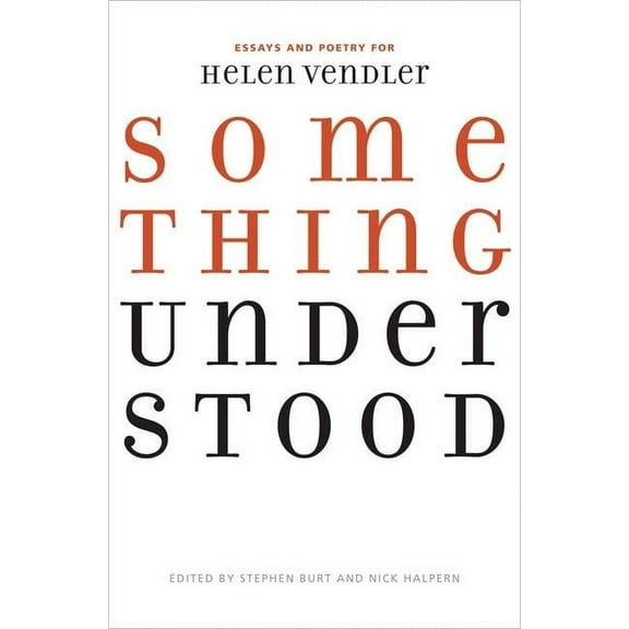 Something Understood : Essays and Poetry for Helen Vendler (Hardcover)