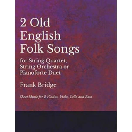 2 Old English Songs for String Quartet, String Orchestra or Pianoforte Duet - Sheet Music for 2 Violins, Viola, Cello and Bass -