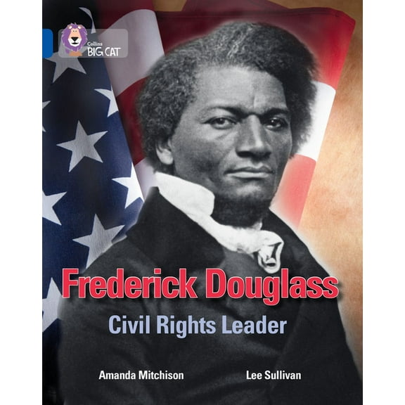 Collins Big Cat Frederick Douglass: Civil Rights Leader: Band 16/Sapphire, (Paperback)