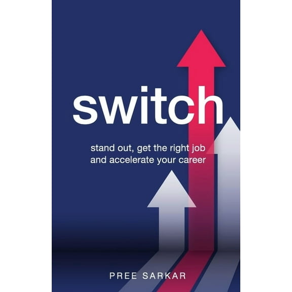 Switch: Stand Out, Get the Right Job and Accelerate Your Career (Paperback)