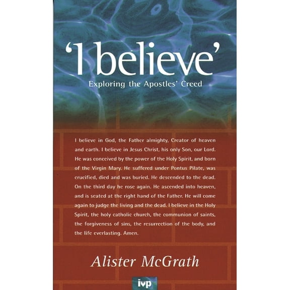 I Believe: Exploring the Apostles' Creed, (Paperback)