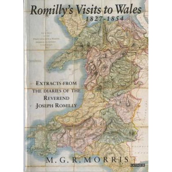 Pre-Owned Romilly's Visits to Wales, 1827-1854 (Paperback) 1859024548 9781859024546