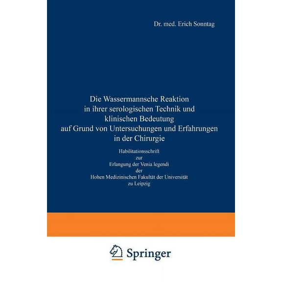Die Wassermannsche Reaktion in Ihrer Serologischen Technik Und Klinischen Bedeutung Auf Grund Von Untersuchungen Und Erf, (Paperback)