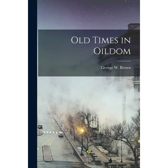 Old Times in Oildom (Paperback)