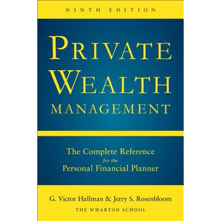 Private Wealth Management: The Complete Reference for the Personal Financial Planner, Ninth Edition -