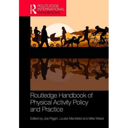 Routledge International Handbooks Routledge Handbook of Physical Activity Policy and Practice (Hardcover)