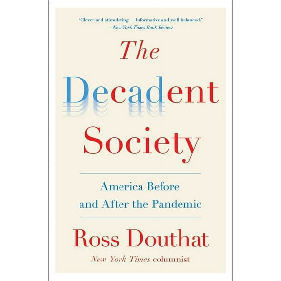 The Decadent Society: America Before and After the Pandemic, (Paperback)