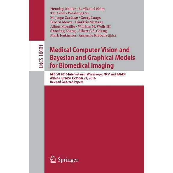 Medical Computer Vision and Bayesian and Graphical Models for Biomedical Imaging: Miccai 2016 International Workshops, M, (Paperback)