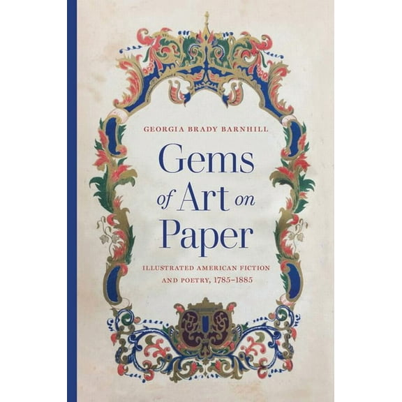 Studies in Print Culture and the History of the Book: Gems of Art on Paper : Illustrated American Fiction and Poetry, 1785–1885 (Paperback)