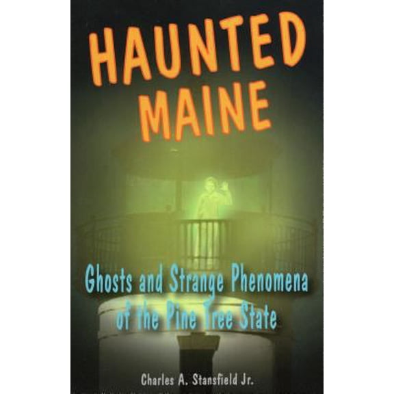 Pre-Owned Haunted Series: Haunted Maine : Ghosts and Strange Phenomena of the Pine Tree State (Paperback)