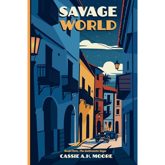 The Gallivanter Saga Savage World: Book Three, The Gallivanter Saga, Book 3, (Paperback)