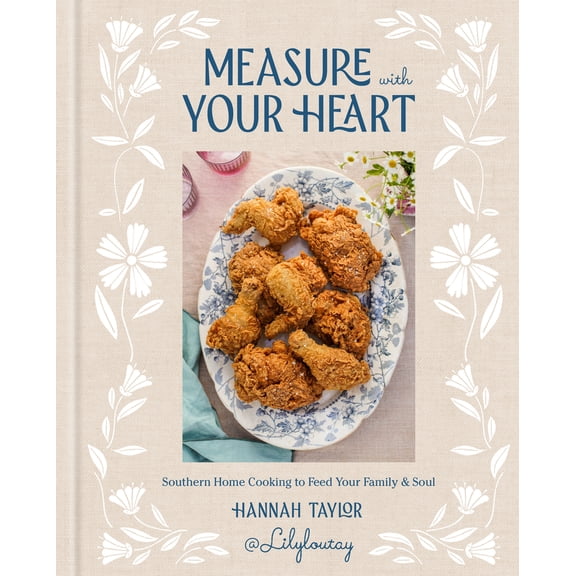 Pre-Owned Measure with Your Heart: Southern Home Cooking to Feed Your Family and Soul: A Cookbook (Hardcover) 0593800648 9780593800645