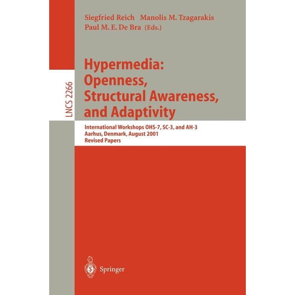 Lecture Notes in Computer Science Hypermedia: Openness, Structural Awareness, and Adaptivity: International Workshops Ohs-7, Sc-3, and Ah-3, Aarhus, Denma, Book 2266, (Paperback)