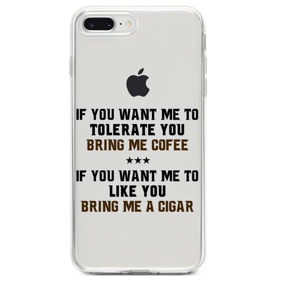 DistinctInk Clear Shockproof Hybrid Case for iPhone 7 PLUS / 8 PLUS (5.5" Screen) TPU Bumper Acrylic Back Tempered Glass Screen Protector - Want me to Tolerate you Bring Coffee Cigar
