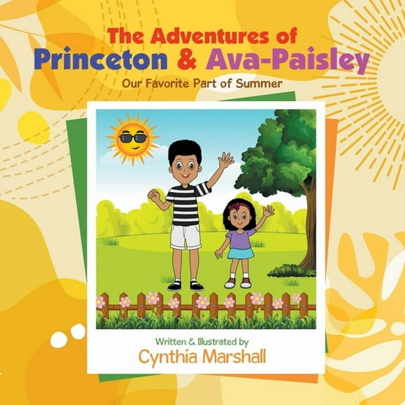 The Adventures of Princeton & Ava-Paisley: Our Favorite Part of Summer, (Paperback)