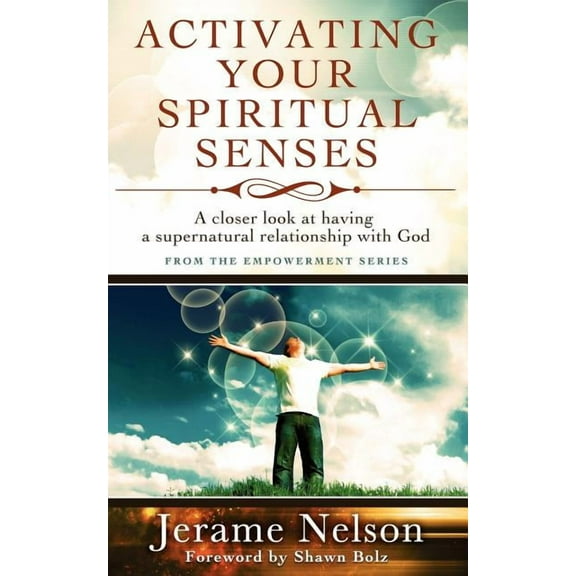 Activating Your Spiritual Senses: A closer look at having a supernatural relationship with God, (Paperback)