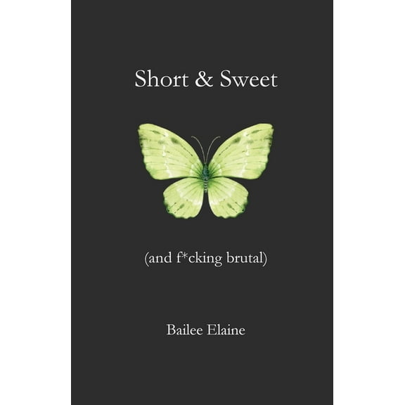 Short & Sweet (and f*cking brutal), (Paperback)