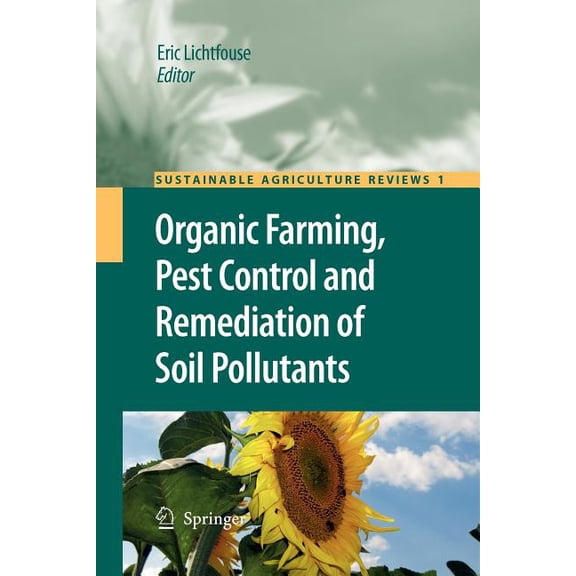 Sustainable Agriculture Reviews Organic Farming, Pest Control and Remediation of Soil Pollutants, Book 1, (Paperback)