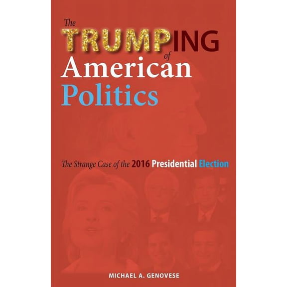 The Trumping of American Politics (Paperback)