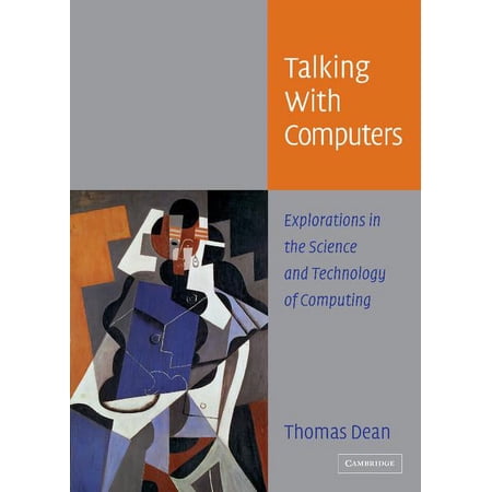 Talking with Computers: Explorations in the Science and Technology of Computing (Hardcover)