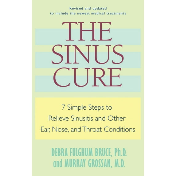 Pre-Owned The Sinus Cure: 7 Simple Steps to Relieve Sinusitis and Other Ear, Nose, and Throat Conditions (Paperback) 0345496027 9780345496027