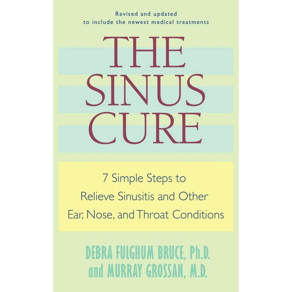 Pre-Owned The Sinus Cure: 7 Simple Steps to Relieve Sinusitis and Other Ear, Nose, and Throat Conditions (Paperback) 0345496027 9780345496027