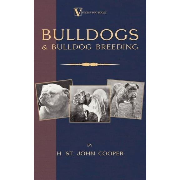 Vintage Dog Books Breed Classic Bulldogs and Bulldog Breeding (a Vintage Dog Books Breed Classic), (Paperback)