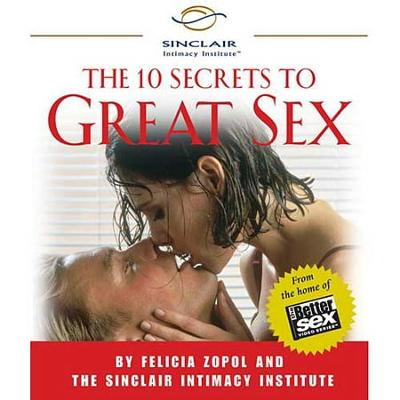 The 10 Secrets To Great Sex -  Zopol, Felicia