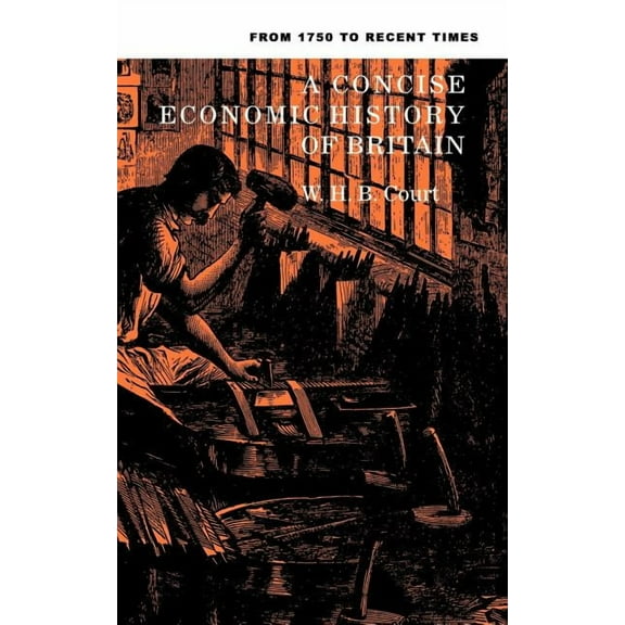 A Concise Economic History of Britain: From 1750 to Recent Times, (Paperback)