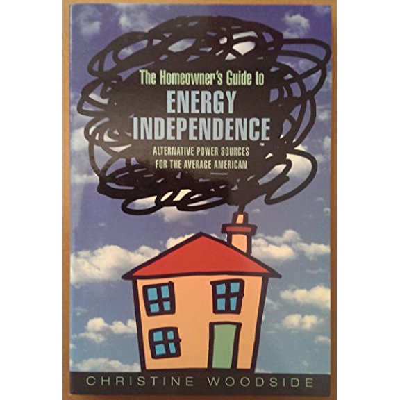 Pre-Owned The Homeowners Guide to Energy Independence: Alternative Power Sources for the Average American (Paperback) 1592288170 9781592288175