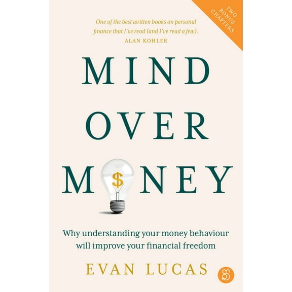 Mind over Money: Why understanding your money behaviour will improve your financial freedom, (Paperback)